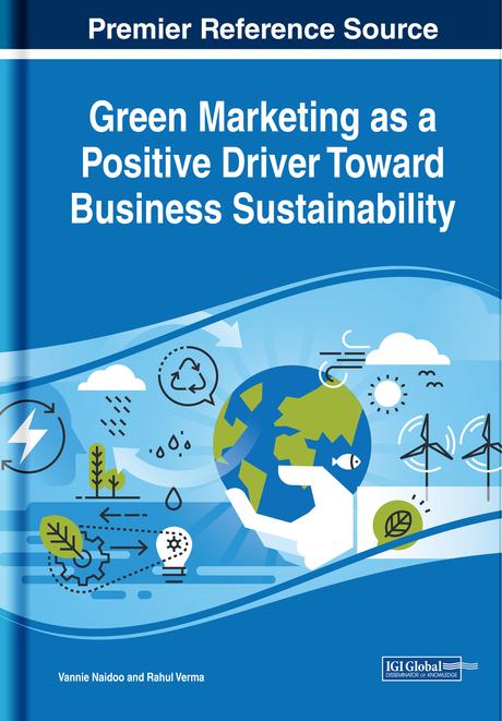 Green Marketing as a Positive Driver Toward Business Sustainability by Rahul Verma, Vannie Naidoo