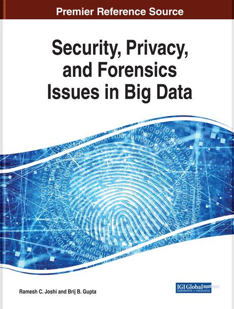 Security, Privacy, and Forensics Issues in Big Data by Brij B. Gupta, Ramesh C. Joshi