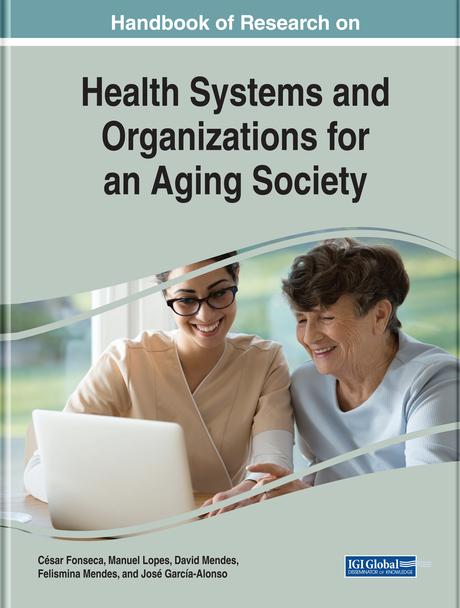 Handbook of Research on Health Systems and Organizations for an Aging Society by César Fonseca, David Mendes, Felismina Mendes, José García-Alonso, Manuel José Lopes