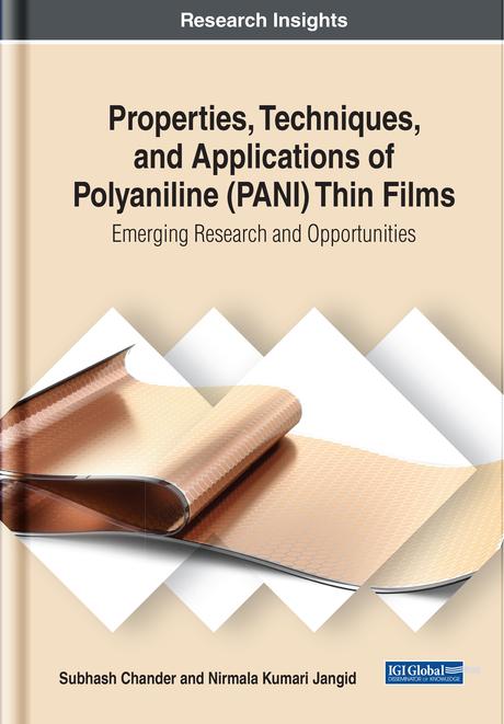 Properties, Techniques, and Applications of Polyaniline (PANI) Thin Films: Emerging Research and Opportunities by Nirmala Kumari Jangid, Subhash Chander