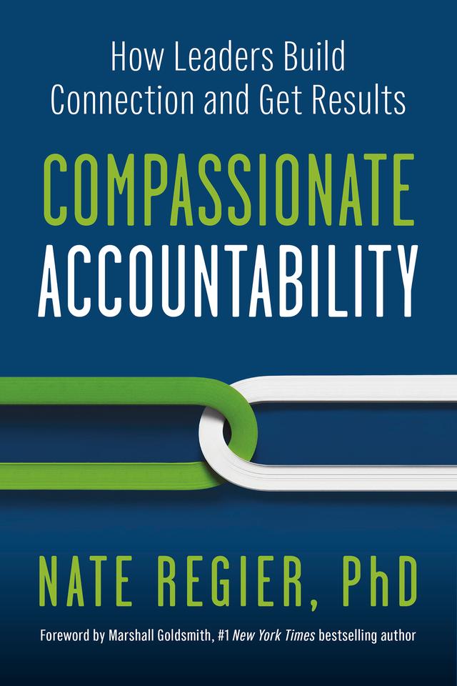 Compassionate Accountability by Marshall Goldsmith, Nate Regier PhD