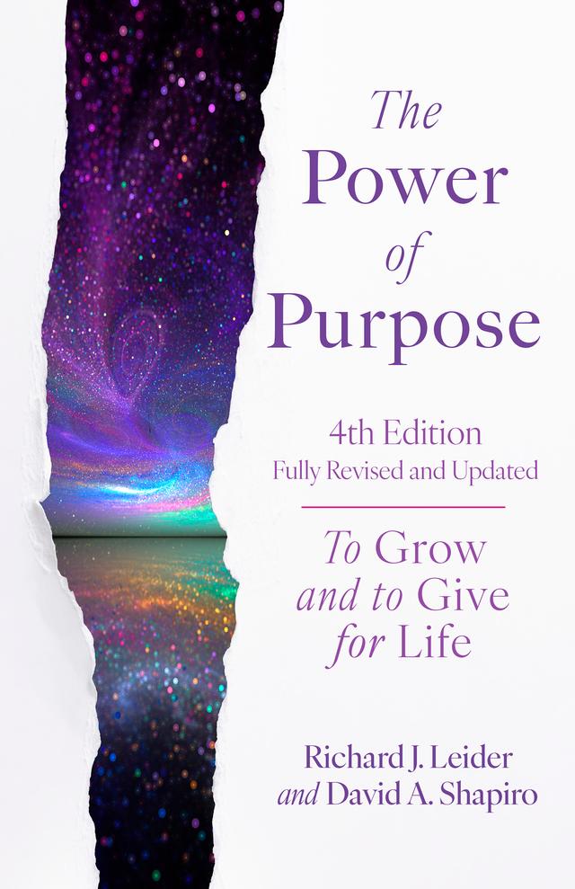The Power of Purpose, 4th Edition by David A. Shapiro, Richard J. Leider