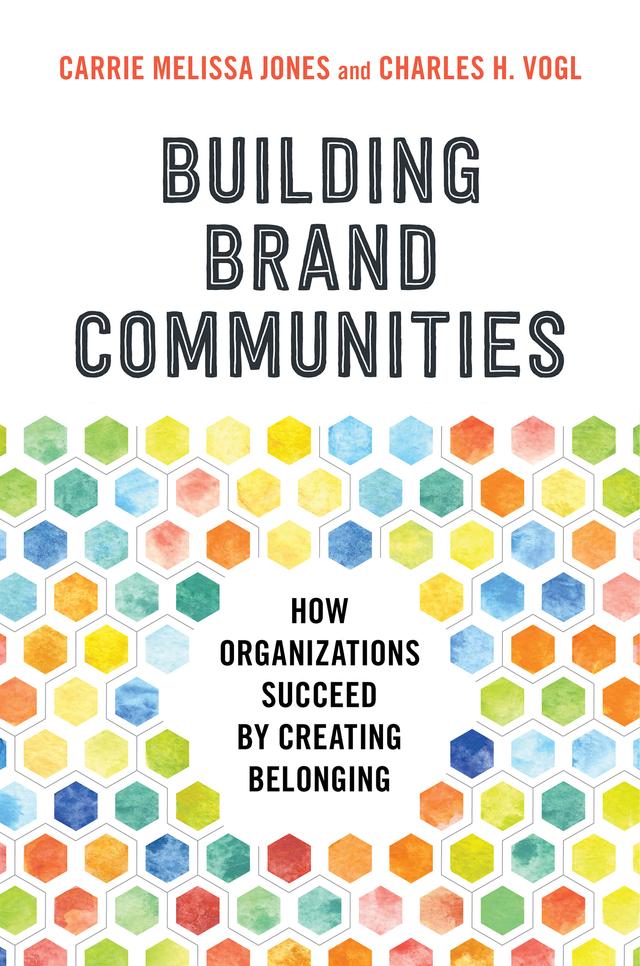 Building Brand Communities by Carrie Melissa Jones, Charles Vogl