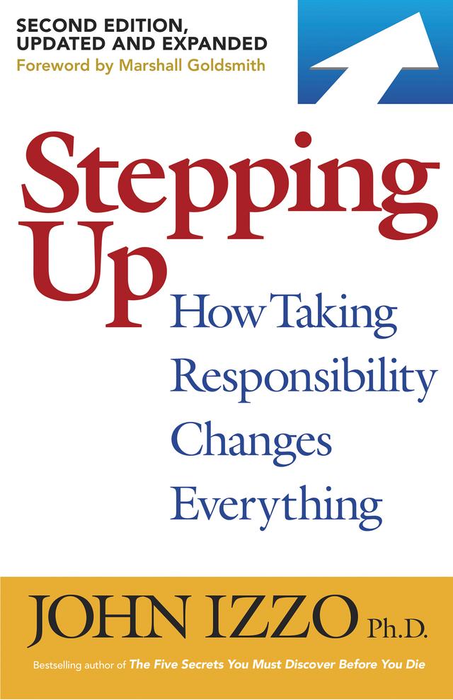 Stepping Up, Second Edition by John B. Izzo , Ph.D.