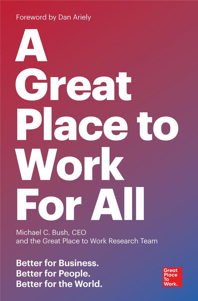 A Great Place to Work For All by Great Place to Work, Michael C. Bush