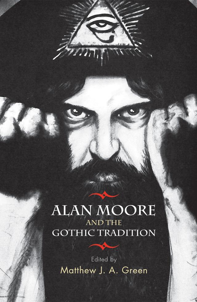 Alan Moore and the Gothic tradition by Matthew Green