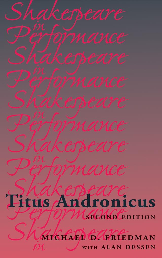 Titus Andronicus by Alan C Dessen, Michael Friedman