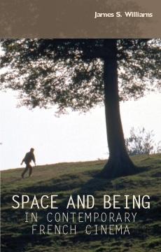 Space and being in contemporary French cinema by James S. Williams