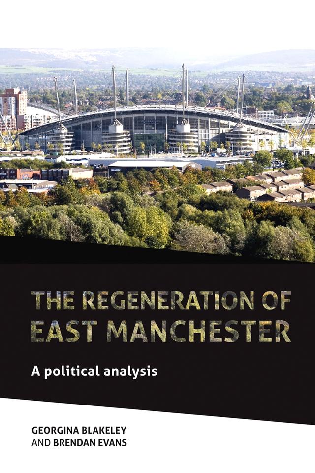 The regeneration of east Manchester by Brendan Evans, Georgina Blakeley