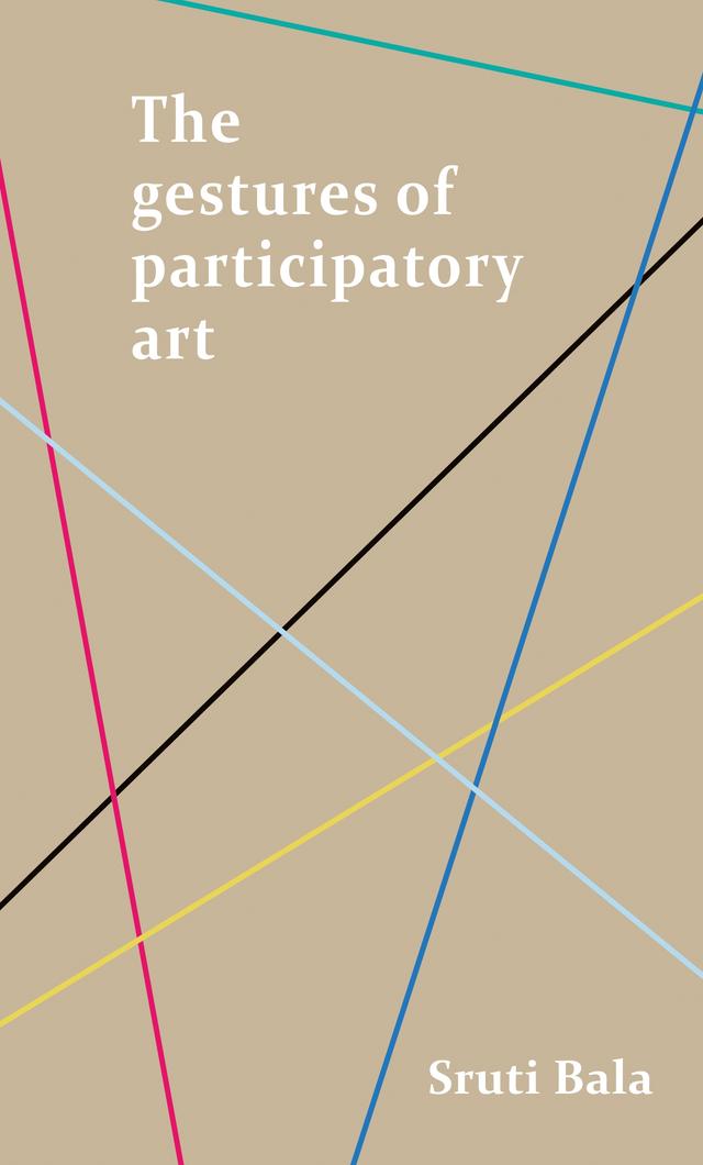 The gestures of participatory art by Sruti Bala