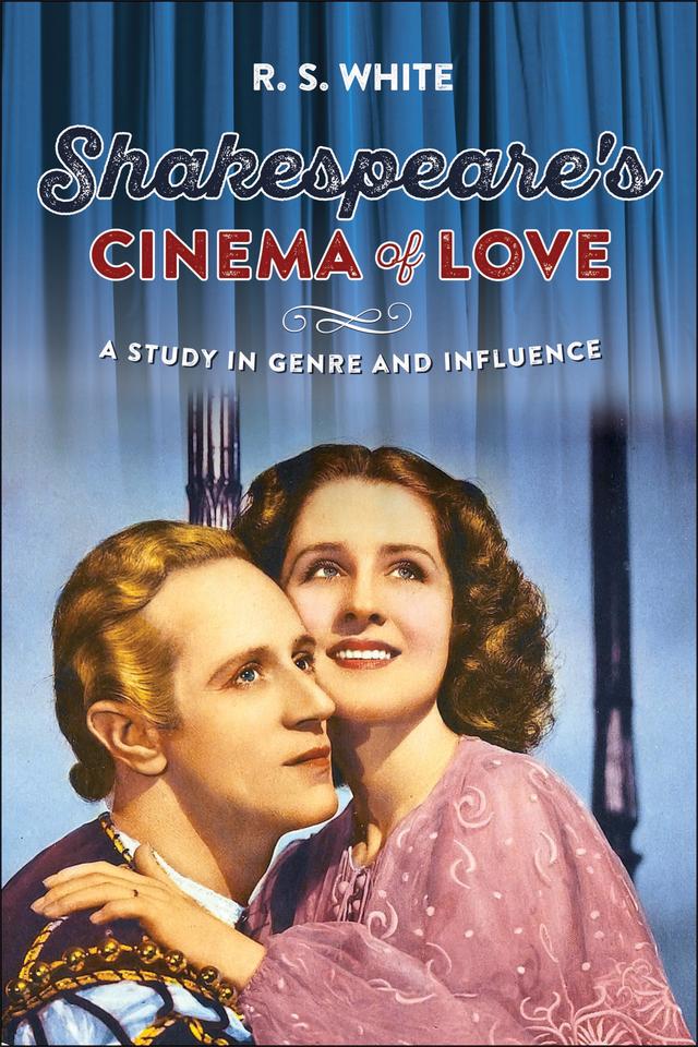 Shakespeare's cinema of love by R. S. White