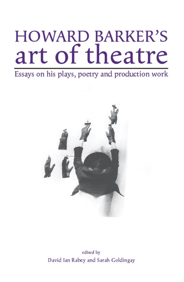 Howard Barker's art of theatre by David I Rabey, Sarah Goldingay