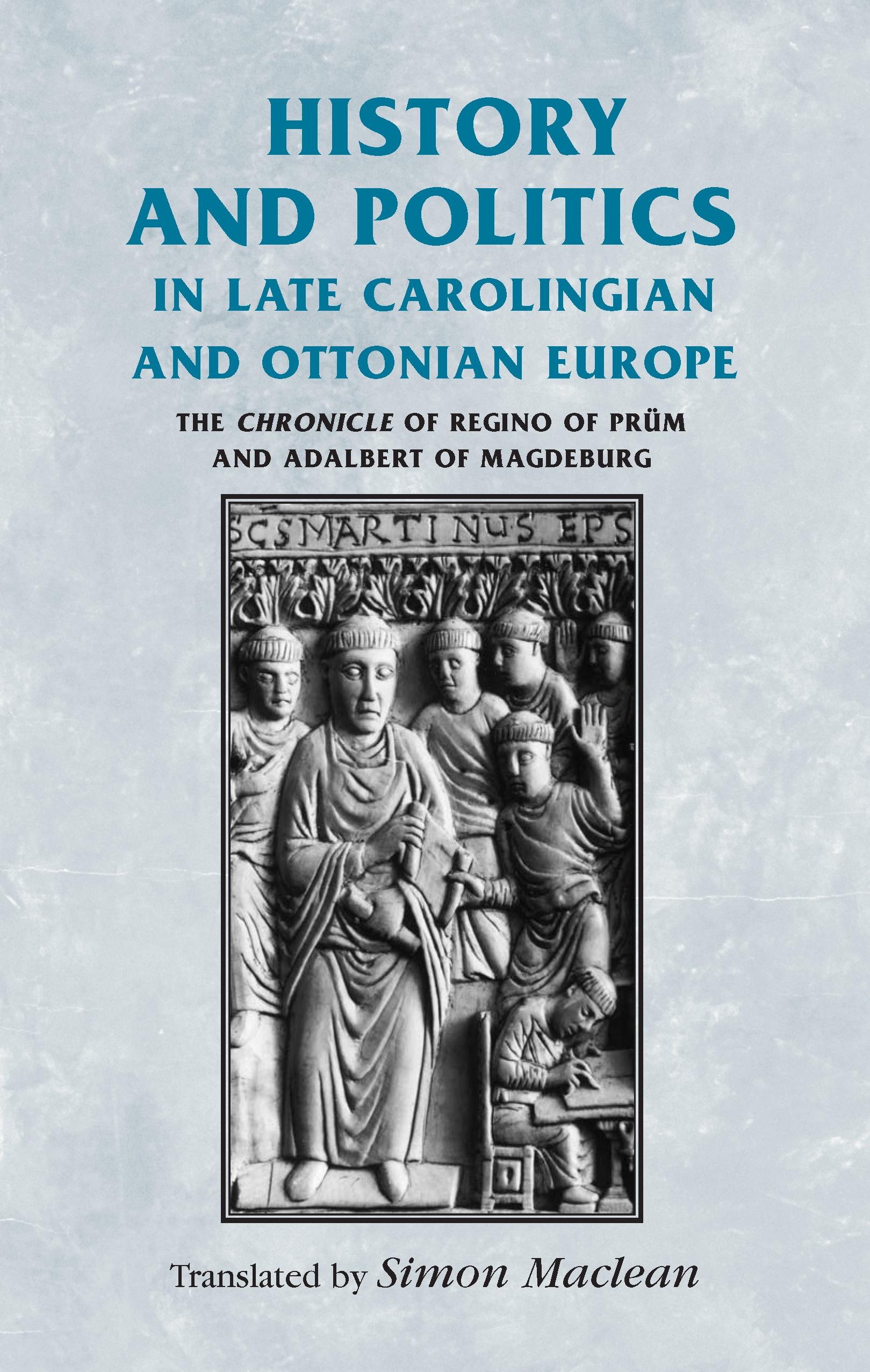 History and politics in late Carolingian and Ottonian Europe