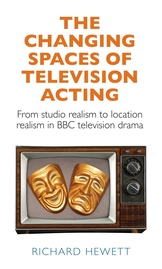 The changing spaces of television acting by Richard Hewett