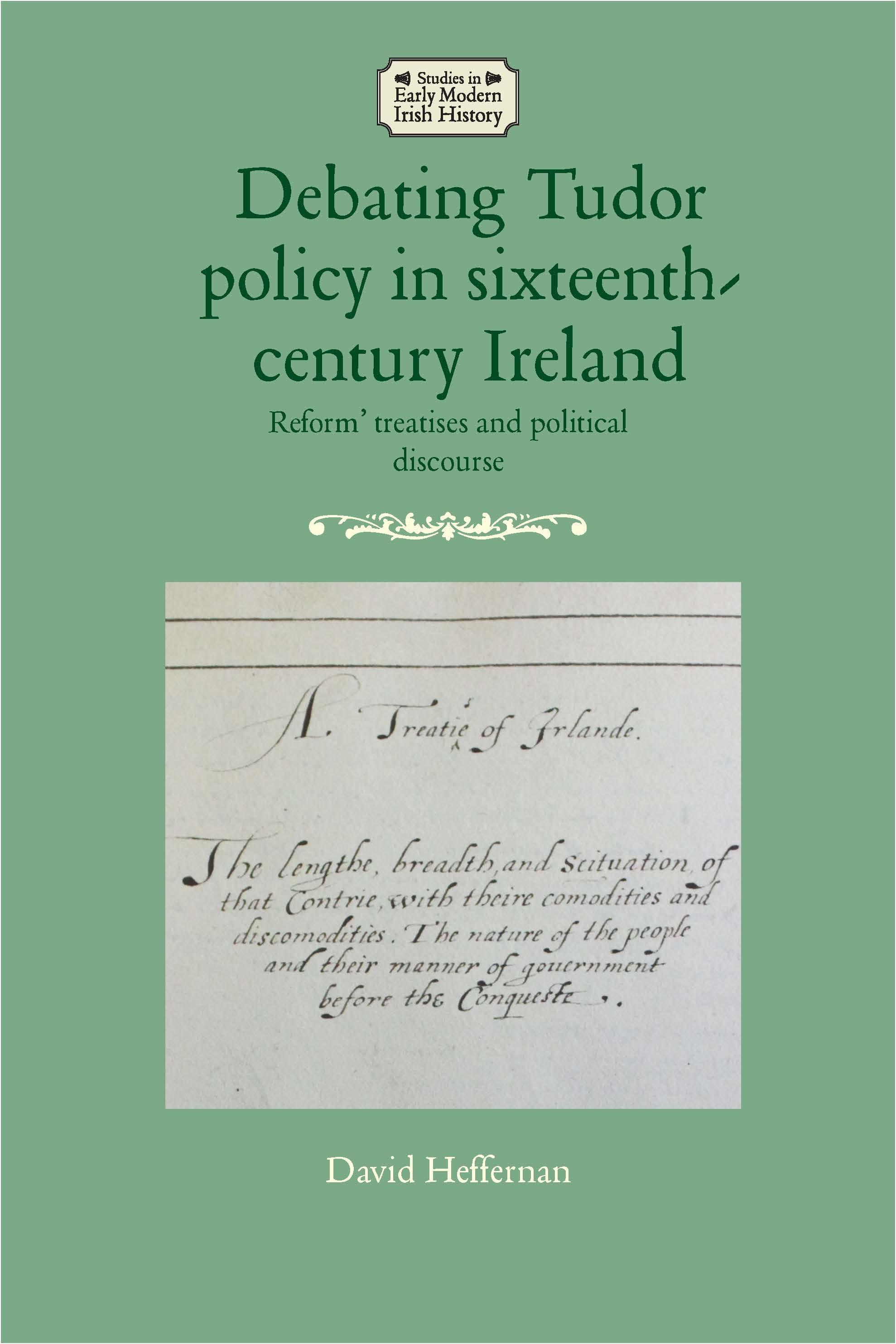 Debating Tudor policy in sixteenth-century Ireland
