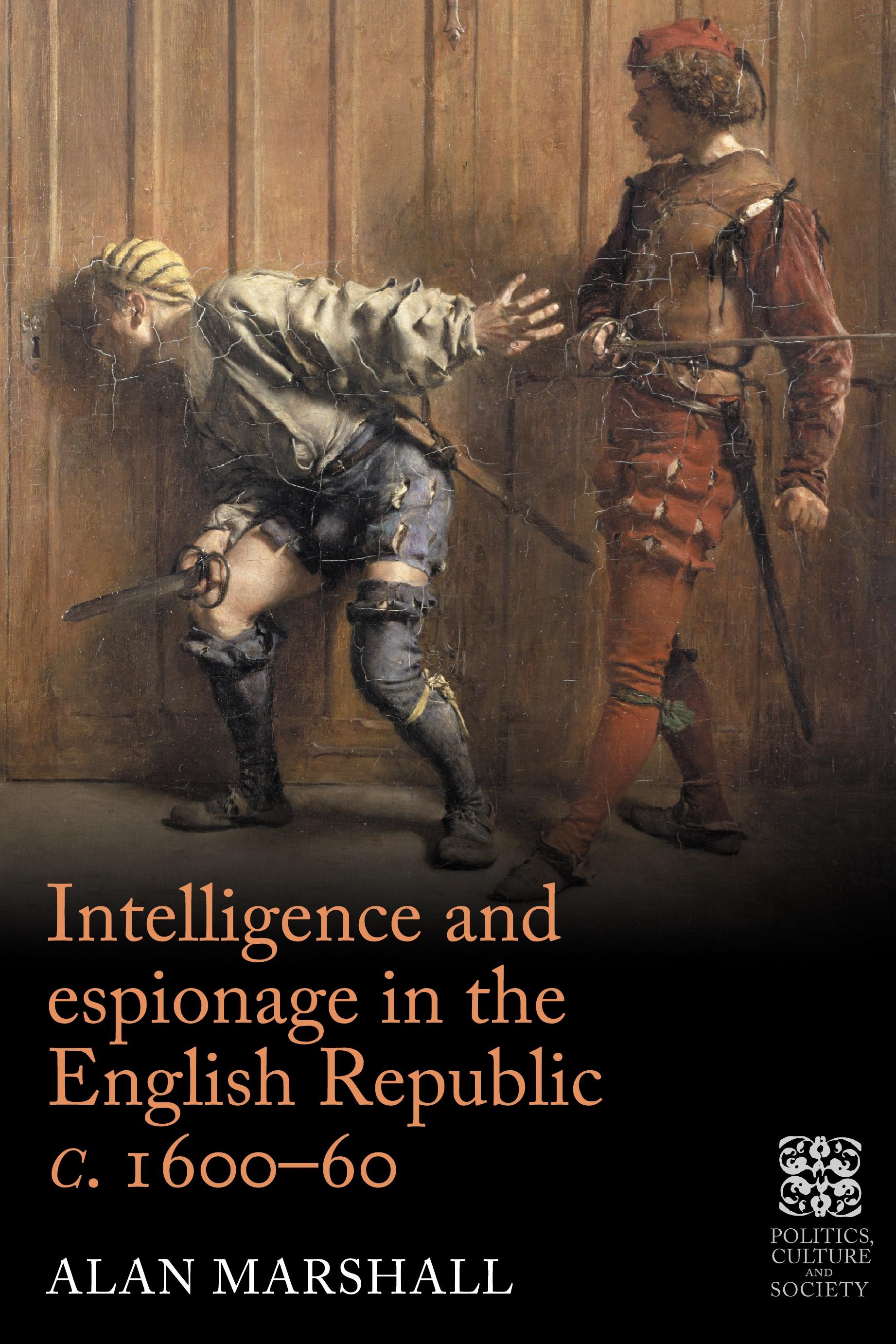 Intelligence and espionage in the English Republic <i>c</i>. 1600–60