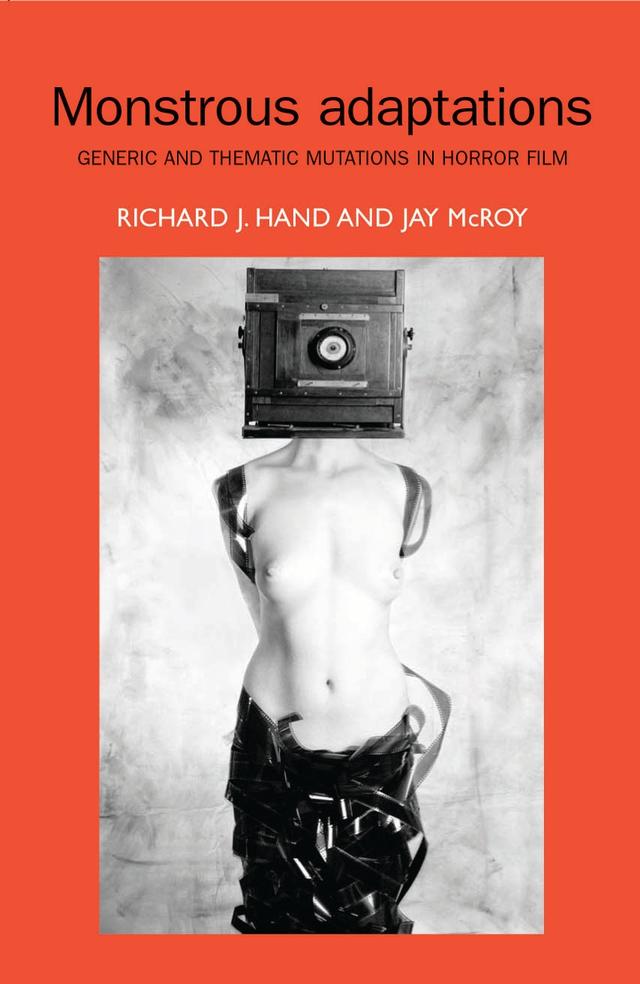 Monstrous adaptations by Jay McRoy, Richard Hand