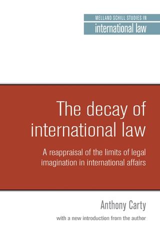 The decay of international law by Anthony Carty