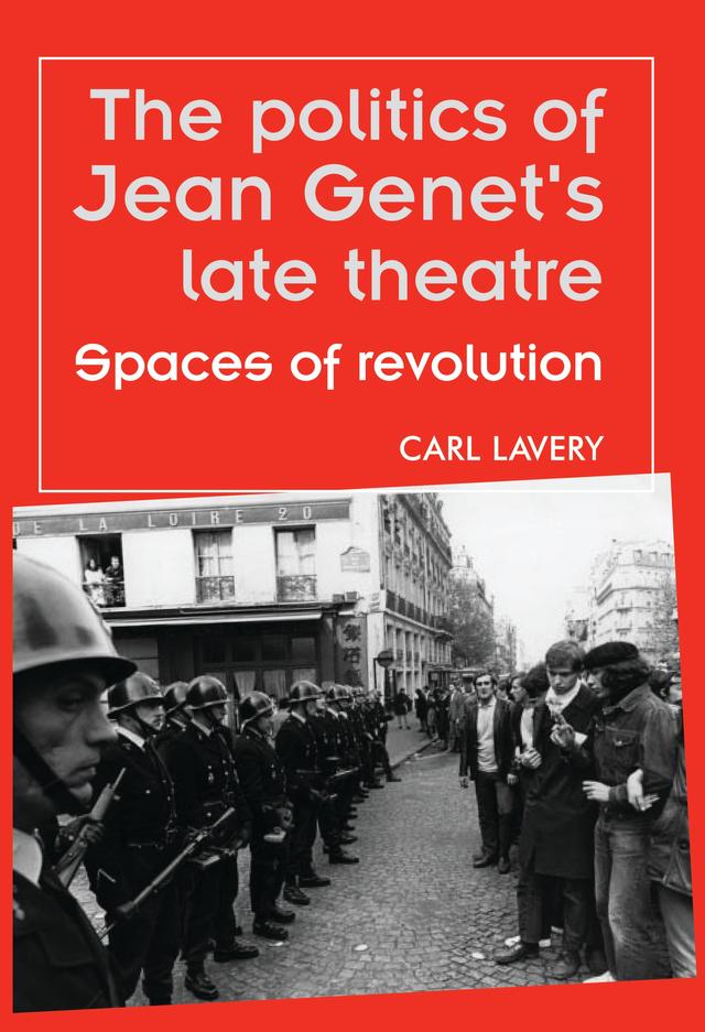 The politics of Jean Genet's late theatre by Carl Lavery