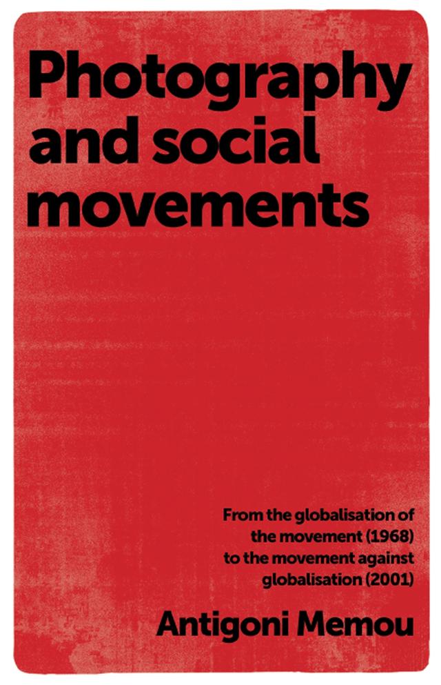 Photography and social movements by Antigoni Memou