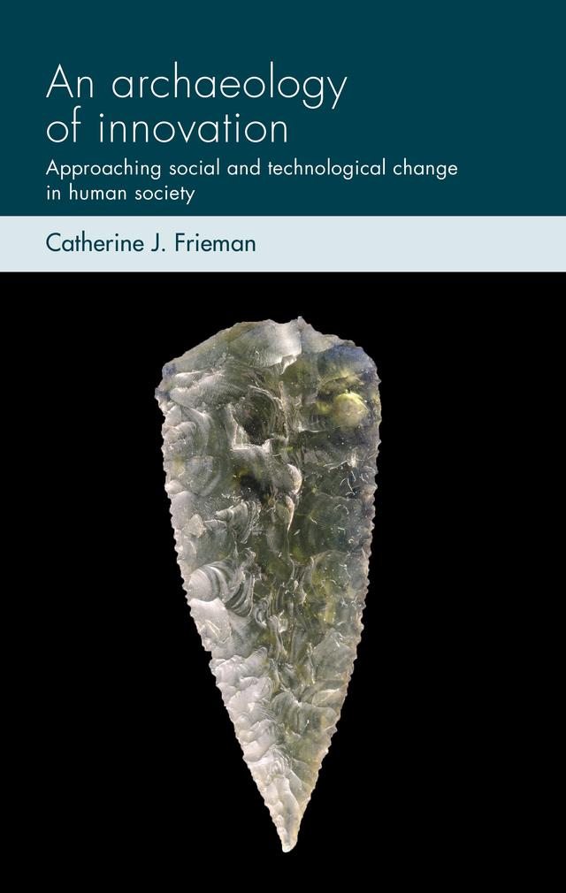 An archaeology of innovation by Catherine J. Frieman