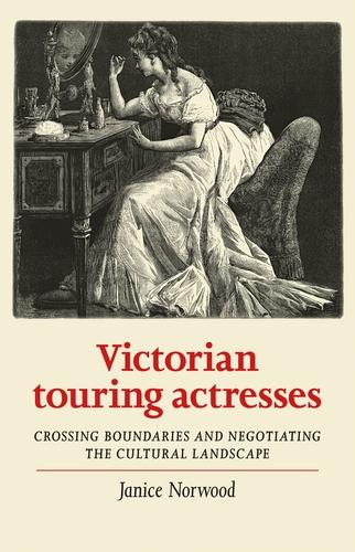Victorian touring actresses by Janice Norwood