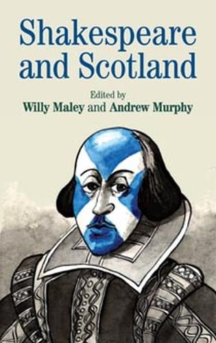 Shakespeare and Scotland by Andrew Murphy, Willy Maley