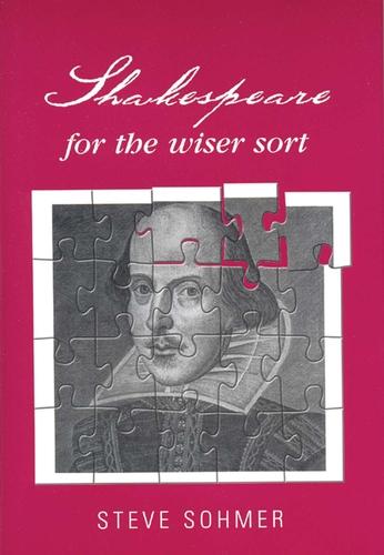 Shakespeare for the wiser sort by Steve Sohmer