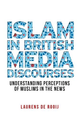 Islam in British media discourses by Laurens de Rooij