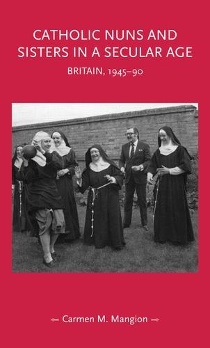 Catholic nuns and sisters in a secular age by Carmen M. Mangion