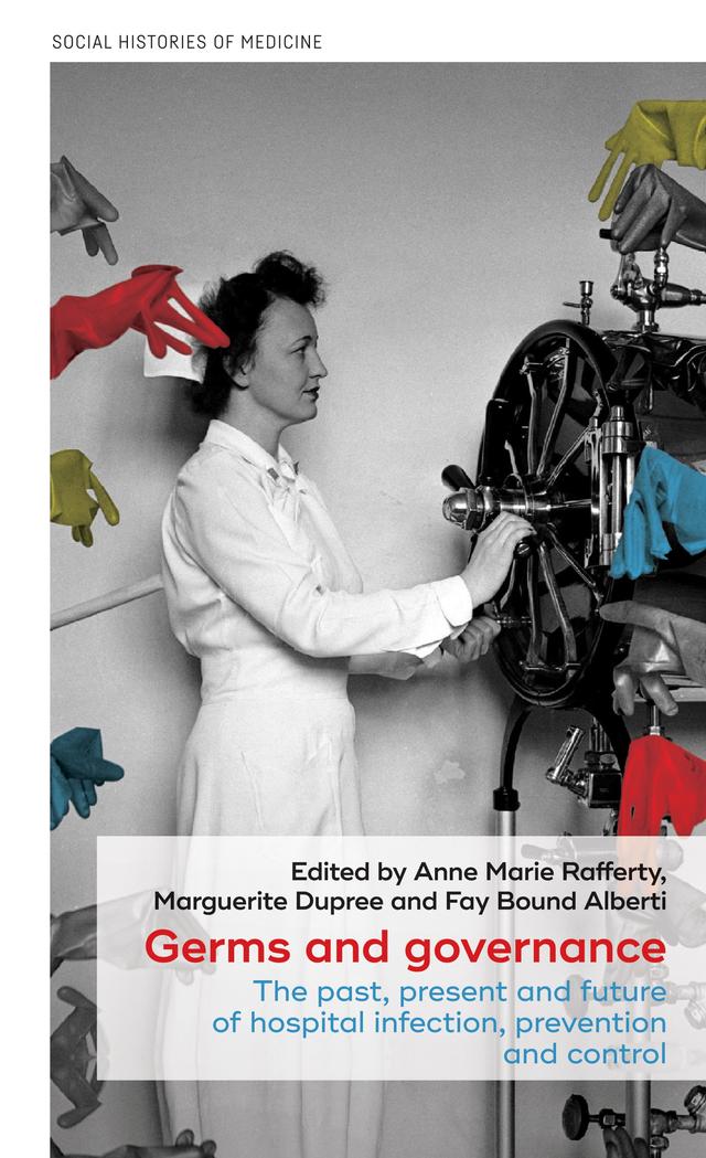 Germs and governance by Anne Marie Rafferty, Fay Bound Alberti, Marguerite Dupree