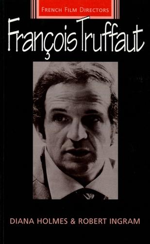 Francois Truffaut by Diana Holmes, Robert Ingram