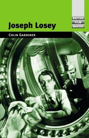 Joseph Losey by Colin Gardner