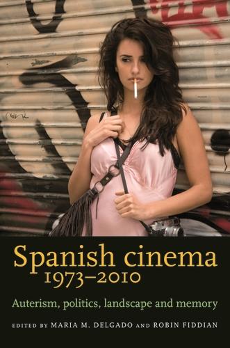 Spanish cinema 1973–2010 by Maria M. Delgado, Robin Fiddian