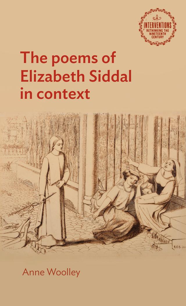 The poems of Elizabeth Siddal in context by Anne Woolley
