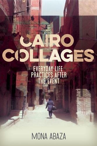 Cairo collages by Mona Abaza