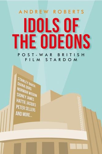 Idols of the Odeons by Andrew Roberts