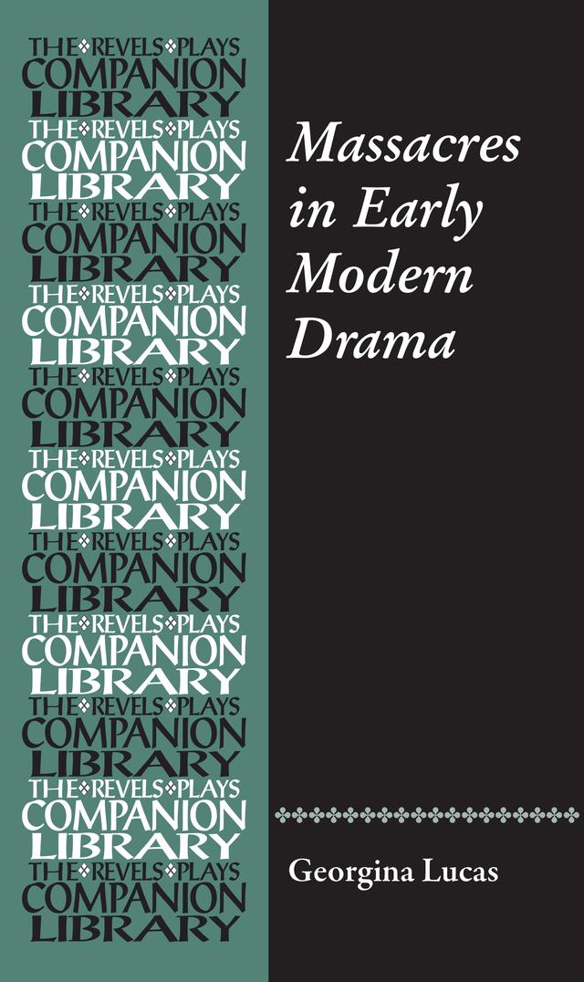 Massacres in Early Modern Drama by Georgina Lucas