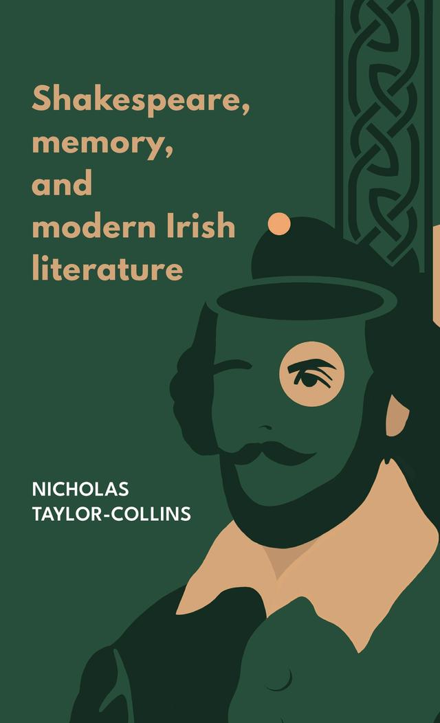 Shakespeare, memory, and modern Irish literature by Nicholas Taylor-Collins
