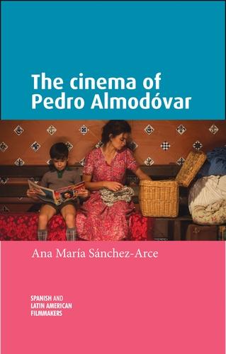 The cinema of Pedro Almodóvar by Ana María Sánchez-Arce