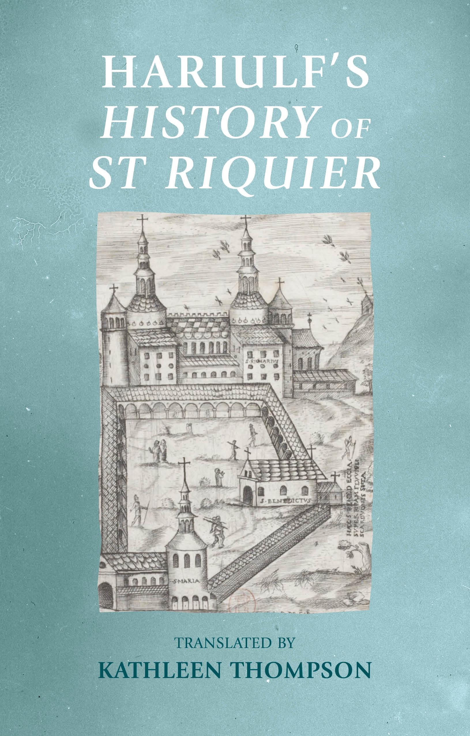 Hariulf’s <i>History of St Riquier</i>