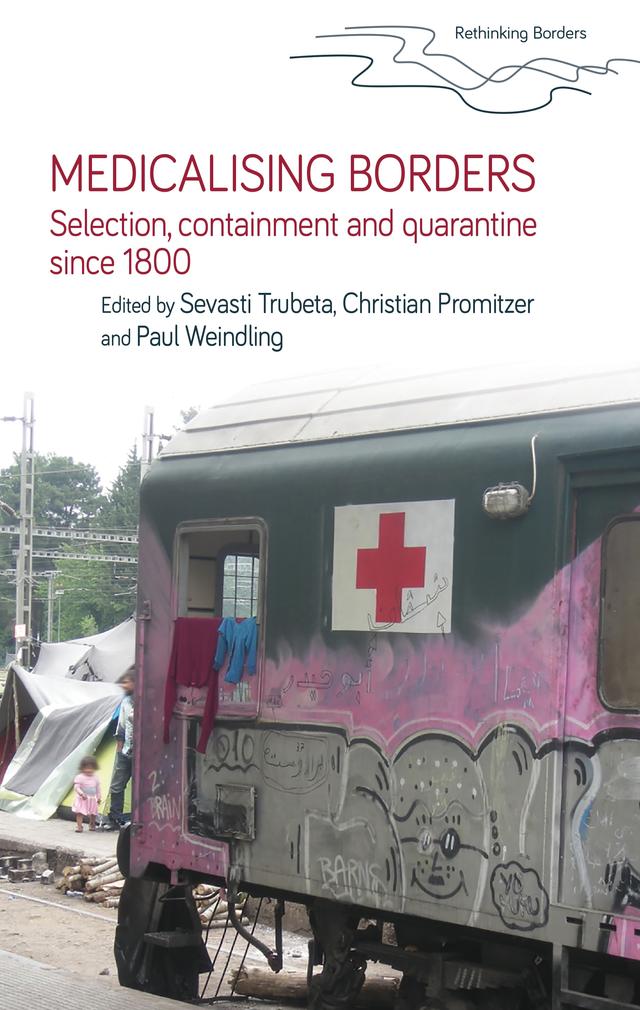 Medicalising borders by Christian Promitzer, Paul Weindling, Sevasti Trubeta
