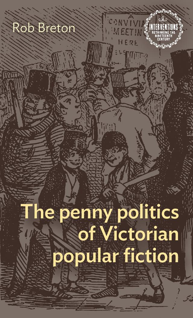 The penny politics of Victorian popular fiction by Rob Breton