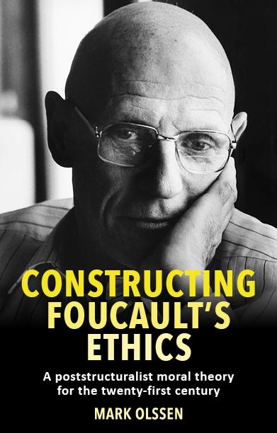 Constructing Foucault's ethics by Mark Olssen