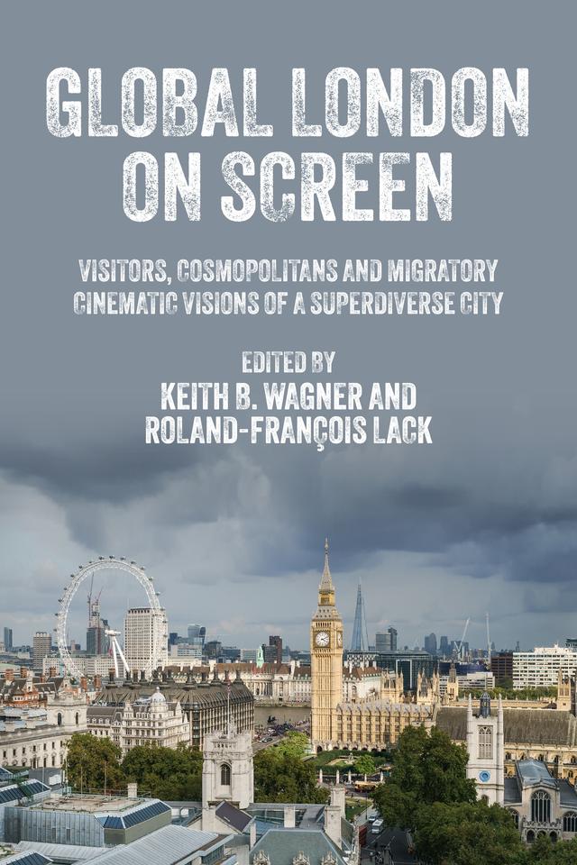 Global London on screen by Keith B. Wagner, Roland-François Lack