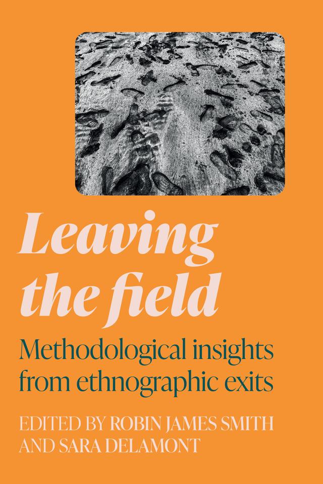 Leaving the field by Robin James Smith, Sara Delamont