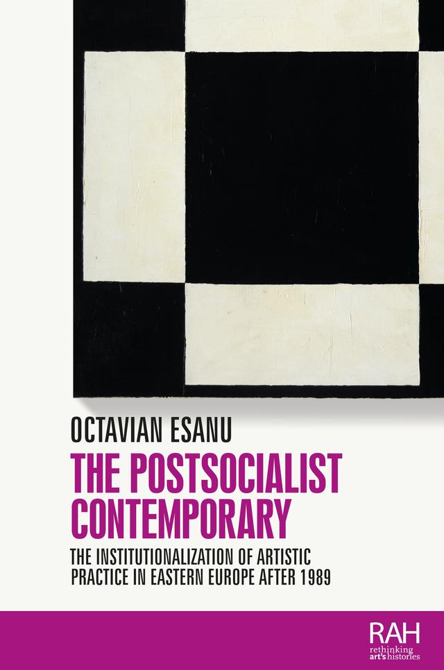The postsocialist contemporary by Octavian Esanu