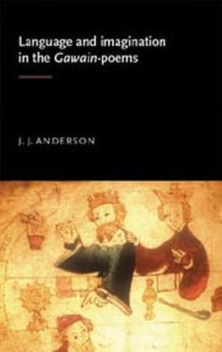 Language and imagination in the Gawain poems by J. J. Anderson