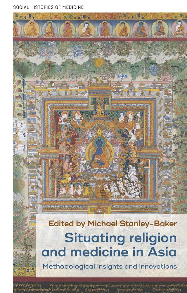Situating religion and medicine in Asia by Michael Stanley-Baker