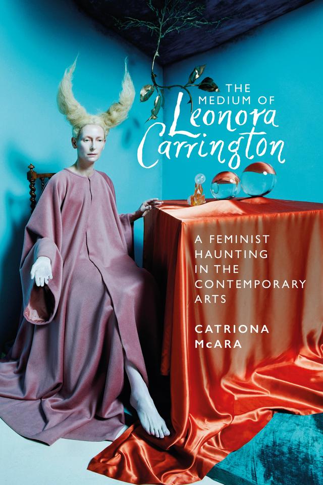 The medium of Leonora Carrington by Catriona McAra